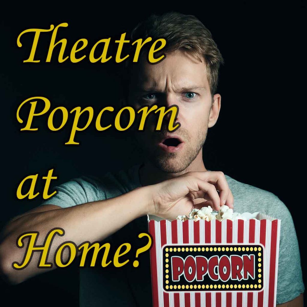 Theatre Style Popcorn at Home